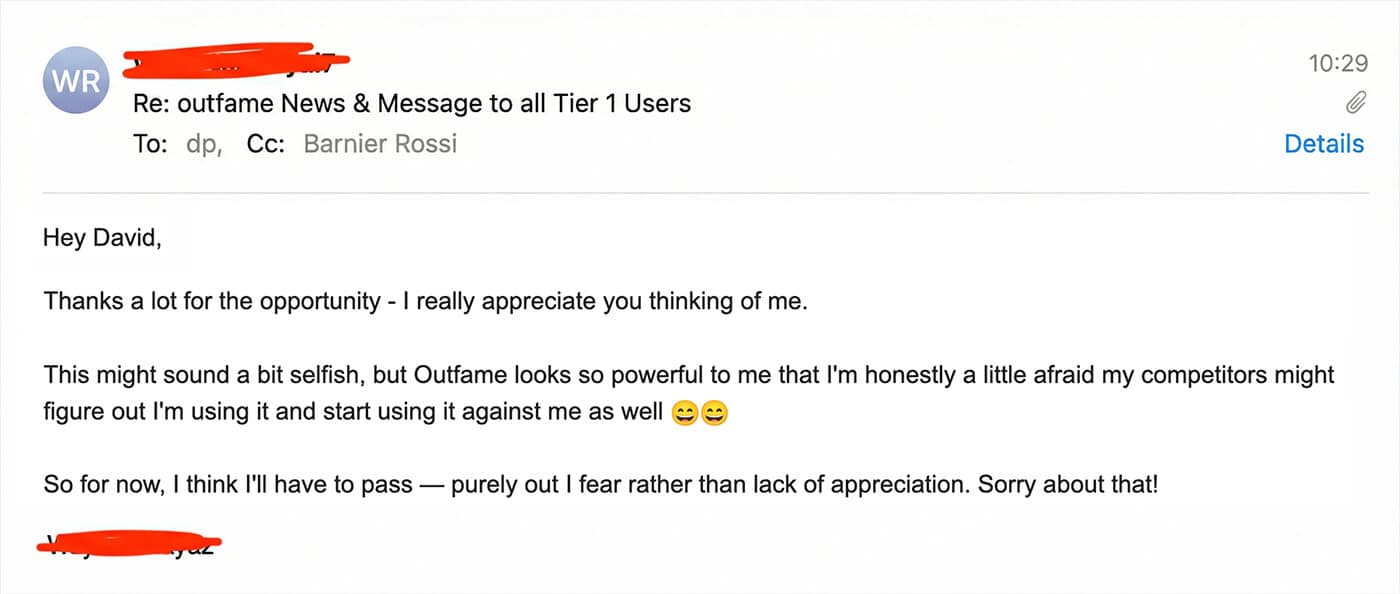 Email from a customer declining to give a testimonial because Outfame is so powerful they're afraid competitors will start using it too