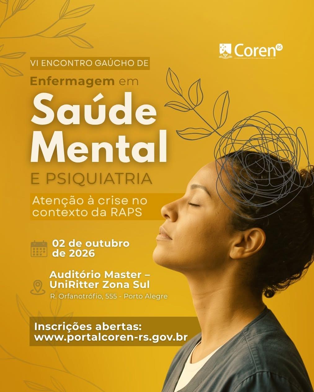 Cartaz publicitário com fundo em tom amarelo-mostarda e grafismos de ramos e folhas em linhas finas. No canto superior direito está o logotipo do Coren-RS em branco. No centro, o título em letras grandes brancas e marrons: "VI Encontro Gaúcho de Enfermagem em Saúde Mental e Psiquiatria - Atenção à crise no contexto da RAPS". Ao lado direito, em destaque de perfil, a imagem do rosto de uma mulher negra com olhos fechados e expressão serena, com uma ilustração de linhas emaranhadas (simbolizando pensamentos/crise) sobre sua cabeça. Na parte inferior, informações em caixas de texto com ícones: "02 de outubro de 2026", "Auditório Master – UniRitter Zona Sul (R. Orfanotrófio, 555 - Porto Alegre)". No rodapé, destaque para: "Inscrições abertas: www.portalcoren-rs.gov.br".