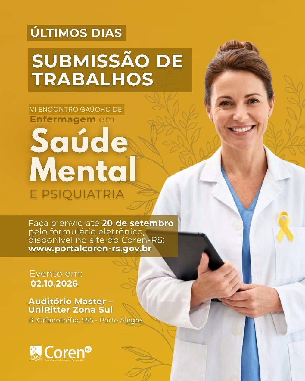 Arte gráfica promocional em formato vertical, com fundo na cor amarelo-mostarda decorado com desenhos contornados e sutis de galhos e folhas. Em primeiro plano, ocupando o lado direito da imagem, há a fotografia de uma mulher sorridente, de pele clara e cabelos castanhos presos. Ela veste um jaleco branco sobre um pijama cirúrgico (scrubs) azul-claro, tem um estetoscópio ao redor do pescoço, carrega um laço amarelo da campanha Setembro Amarelo na lapela esquerda e segura um tablet de capa cinza com as duas mãos à frente do corpo. No lado esquerdo, textos organizados informam os dados do evento. No topo, em destaque dentro de caixas retangulares, lê-se: "ÚLTIMOS DIAS" e "SUBMISSÃO DE TRABALHOS". Abaixo, o título "VI ENCONTRO GAÚCHO DE Enfermagem em Saúde Mental E PSIQUIATRIA". Seguem as informações: "Faça o envio até 20 de setembro pelo formulário eletrônico, disponível no site do Coren-RS: www.portalcoren-rs.gov.br". Mais abaixo, consta "Evento em: 02.10.2026" e o local "Auditório Master – UniRitter Zona Sul, R. Orfanotrófio, 555 - Porto Alegre". No canto inferior esquerdo está a logomarca do Coren-RS em branco. A imagem transmite uma atmosfera profissional e convidativa.
